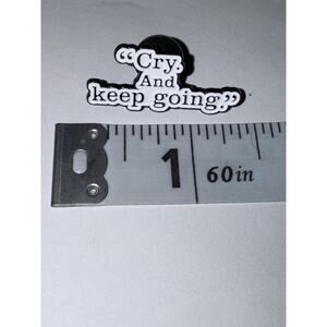 Cry And Keep Going Brooch Pin